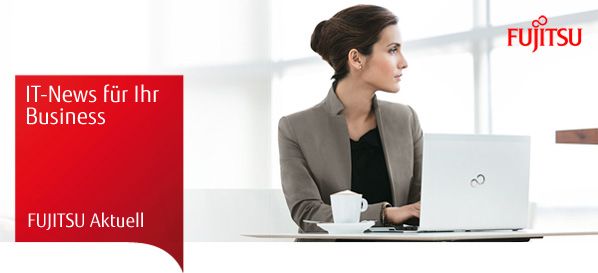FUJITSU Aktuell - IT-News für ihr Business